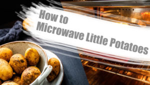 How to Microwave Baby Potatoes? 3 Foolproof Methods (with Video)