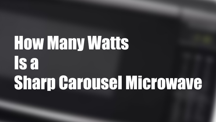 how-many-watts-is-a-sharp-carousel-microwave