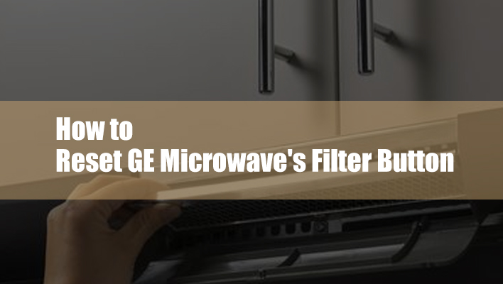 how-to-reset-filter-ge-microwave
