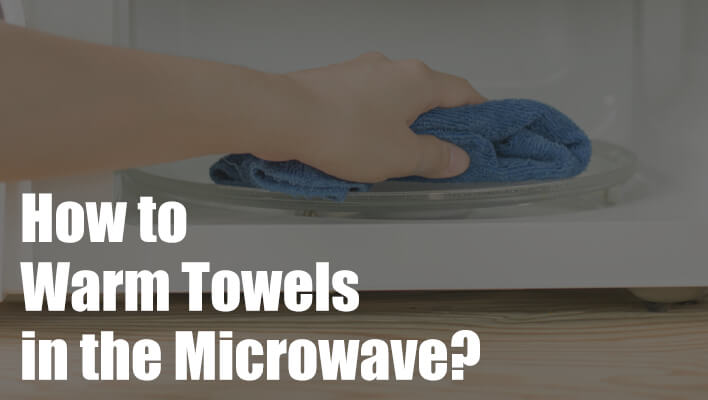 how-to-warm-towel-in-microwave