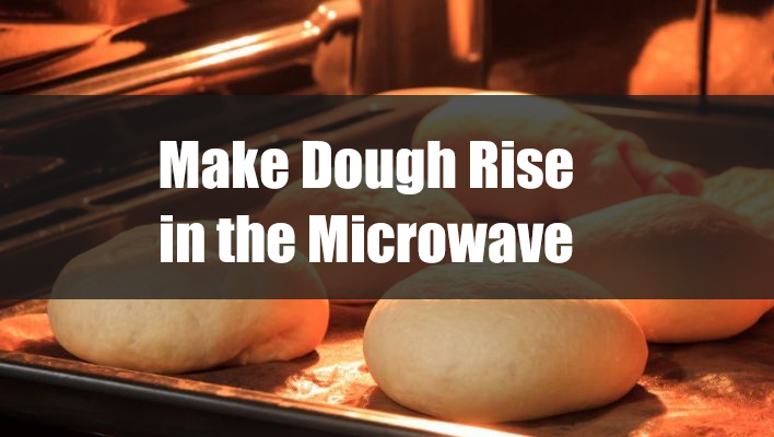 how-to-make-dough-rise-in-microwave