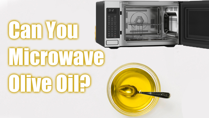 can-you-microwave-olive-oil